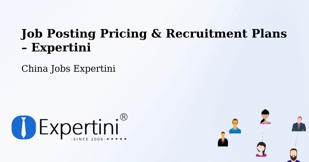 Job Posting Pricing & Recruitment Plans – Baotou - Baotou, China Jobs Expertini